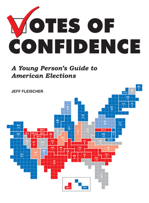 Votes of Confidence: A Young Person's Guide to American Elections - Fleischer, Jeff
