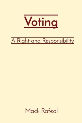 Voting: A Right and Responsibility - Rafeal, Mack