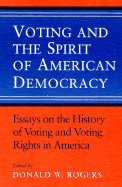 Voting and the Spirit of American Democracy: Essays on the History of Voting and Voting Rights in America