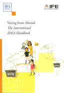 Voting from Abroad: The International IDEA Handbook - International Idea