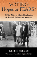 Voting Hopes or Fears?: White Voters, Black Candidates, and Racial Politics in America