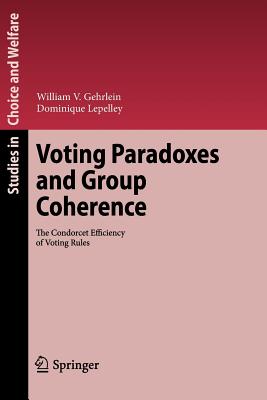Voting Paradoxes and Group Coherence: The Condorcet Efficiency of Voting Rules - Gehrlein, William V., and Lepelley, Dominique