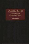 Voting Rites: The Devolution of American Politics