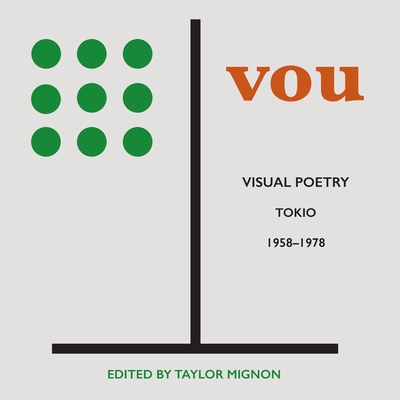 Vou: Visual Poetry, Tokio, 1958-1978 - Mignon, Taylor (Editor), and Selland, Eric (Introduction by)