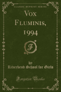 Vox Fluminis, 1994 (Classic Reprint)