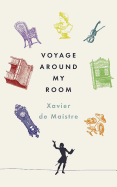 Voyage Around My Room: Selected Works of Xavier Demaistre