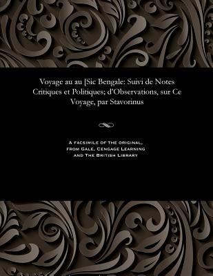 Voyage Au Au [Sic Bengale: Suivi de Notes Critiques Et Politiques; D'Observations, Sur Ce Voyage, Par Stavorinus - Jansen, Hendrik