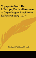 Voyage Au Nord De L'Europe, Particulierement A Copenhague, Stockholm Et Petersbourg (1777)