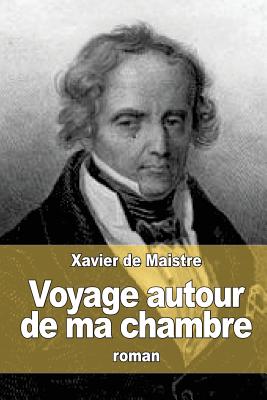 Voyage autour de ma chambre - De Maistre, Xavier