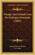 Voyage Aux Grands Lacs de L'Afrique Orientale (1862)