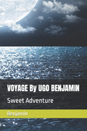 VOYAGE By UGO BENJAMIN: Sweet Adventure