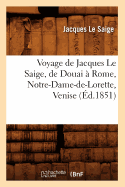Voyage de Jacques Le Saige, de Douai ? Rome, Notre-Dame-de-Lorette, Venise (?d.1851)