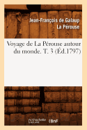 Voyage de La Perouse Autour Du Monde. T. 3 (Ed.1797)