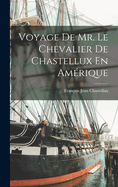 Voyage de Mr. Le Chevalier de Chastellux En Amerique