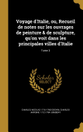 Voyage d'Italie, ou, Recueil de notes sur les ouvrages de peinture & de sculpture, qu'on voit dans les principales villes d'Italie; Tome 3