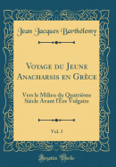 Voyage Du Jeune Anacharsis En Grce, Vol. 3: Vers Le Milieu Du Quatrime Sicle Avant l're Vulgaire (Classic Reprint)