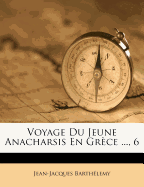 Voyage Du Jeune Anacharsis En Gr?ce ..., 6 - Barthelemy, Jean-Jacques