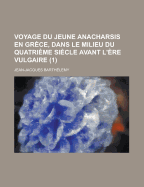 Voyage Du Jeune Anacharsis En Gr?ce, Dans Le Milieu Du Quatri?me Si?cle Avant l'?re Vulgaire, Vol. 7 (Classic Reprint)