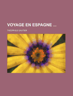 Voyage En Espagne - Gautier, Th?ophile