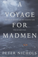 Voyage for Madmen - Nichols, Peter