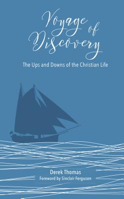 Voyage of Discovery: The Ups and Downs of Christian Life - Thomas, Derek