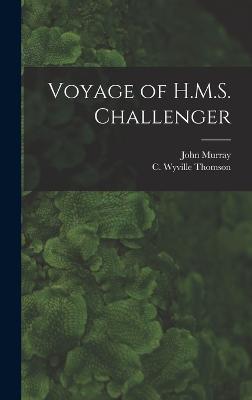Voyage of H.M.S. Challenger - Murray, John, and Thomson, C Wyville