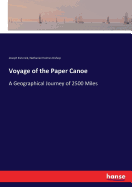 Voyage of the Paper Canoe: A Geographical Journey of 2500 Miles