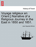 Voyage Religieux En Orient.] Narrative of a Religious Journey in the East in 1850 and 1851. - Michon, Jean Hippolyte