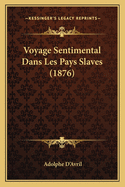 Voyage Sentimental Dans Les Pays Slaves (1876)