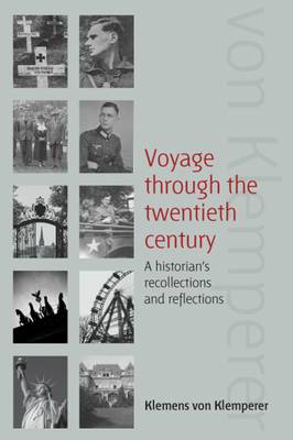 Voyage Through the Twentieth Century: A Historian's Recollections and Reflections - Klemperer, Klemens von