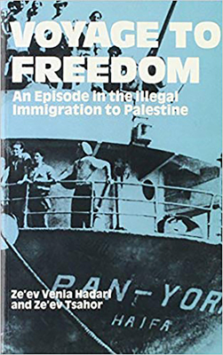 Voyage to Freedom: An Episode of Illegal Immigration to Palestine - Hadari, Ze'ev Venia