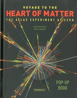 Voyage to the Heart of Matter: The Atlas Experiment at Cern - Radevsky, Anton, and Sanders, Emma
