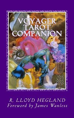 Voyager Tarot Companion: Magical Verses for a Magnificent Voyage - Wanless, James (Introduction by), and Katz, Amy Beth, Ms. (Editor), and Hegland, R Lloyd