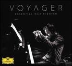Voyager: The Essential Max Richter