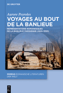 Voyages Au Bout de la Banlieue: Repr?sentations Romanesques de la Banlieue Parisienne (1820-1950)