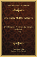 Voyages de M. P. S. Pallas V2: En Differentes Provinces de L'Empire de Russie (1789)