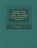 Voyages D'ibn Batoutah: Texte Arabe, Accompagn  D'une Traduction, Volume 2