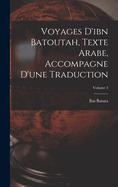 Voyages D'ibn Batoutah, Texte Arabe, Accompagne D'une Traduction; Volume 3