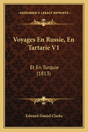 Voyages En Russie, En Tartarie V1: Et En Turquie (1813)