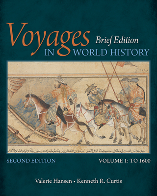 Voyages in World History, Volume I, Brief - Hansen, Valerie, and Curtis, Kenneth R.