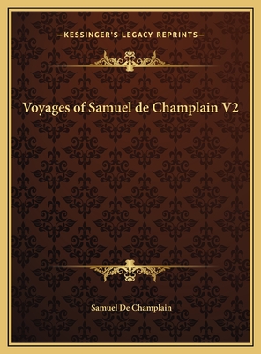 Voyages of Samuel de Champlain V2 - Champlain, Samuel De