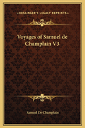 Voyages of Samuel de Champlain V3