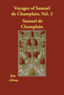 Voyages of Samuel de Champlain, Vol. 3