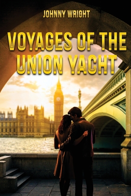 Voyages of the Union Yacht - Wright, Johnny