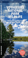 Voyageurs National Park Wildlife: A Waterproof Folding Pocket Guide to Native Species