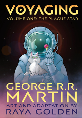 Voyaging, Volume One: The Plague Star [A Graphic Novel] - Martin, George R R, and Golden, Raya (Adapted by)