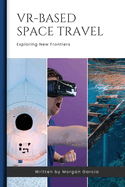 VR-Based Space Travel: Monetizing VR-Based Outer Space Travel Experiences