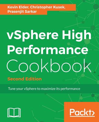 vSphere High Performance Cookbook - - Elder, Kevin, and Kusek, Christopher, and Sarkar, Prasenjit