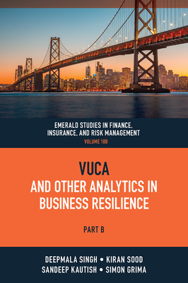 Vuca and Other Analytics in Business Resilience - Singh, Deepmala (Editor), and Sood, Kiran (Editor), and Kautish, Sandeep (Editor)
