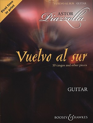 Vuelvo Al Sur: 10 Tangos and Other Pieces Guitar Solo - Piazzolla, Astor (Composer), and Miolin, Anders